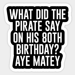 Aye Matey - Happy 80th Birthday Sticker